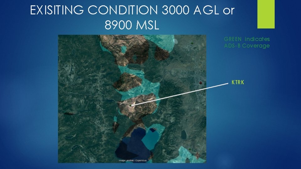 EXISITING CONDITION 3000 AGL or 8900 MSL GREEN indicates ADS-B Coverage KTRK 