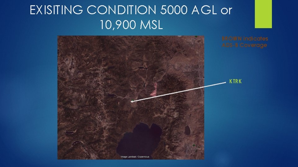 EXISITING CONDITION 5000 AGL or 10, 900 MSL BROWN indicates ADS-B Coverage KTRK 