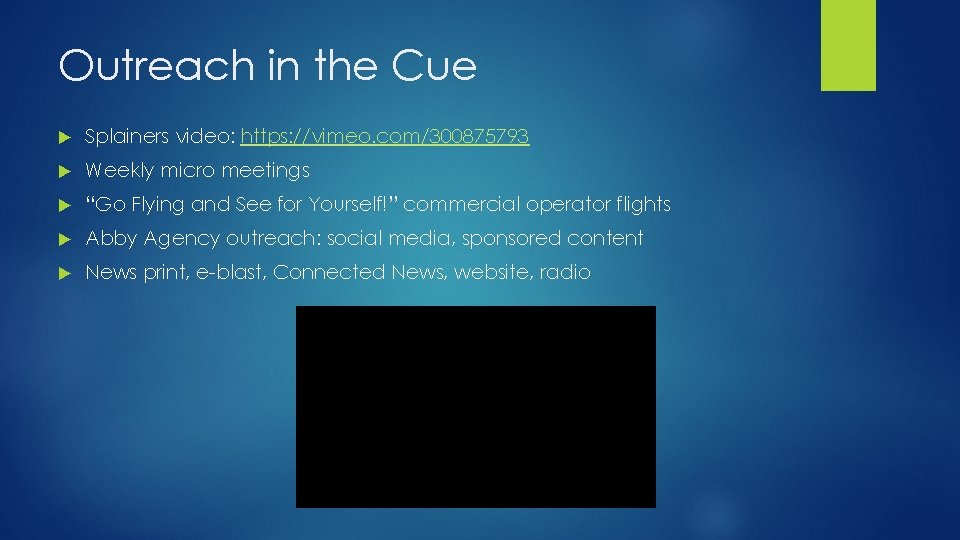 Outreach in the Cue Splainers video: https: //vimeo. com/300875793 Weekly micro meetings “Go Flying