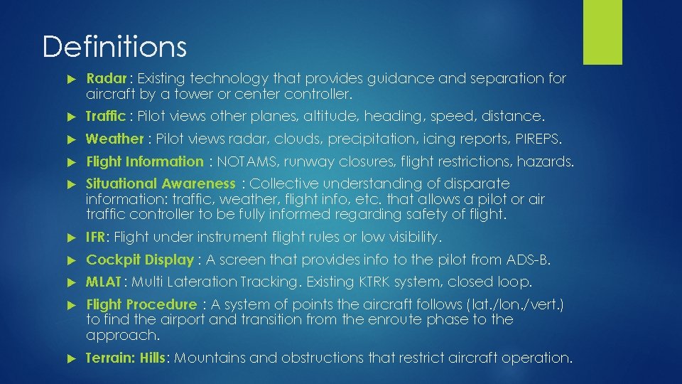 Definitions Radar : Existing technology that provides guidance and separation for aircraft by a