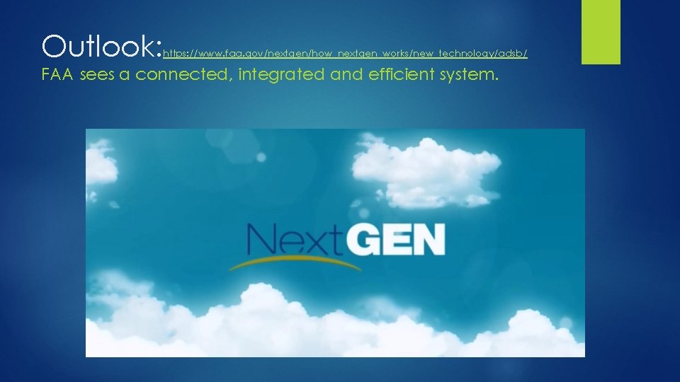 Outlook: https: //www. faa. gov/nextgen/how_nextgen_works/new_technology/adsb/ FAA sees a connected, integrated and efficient system. 