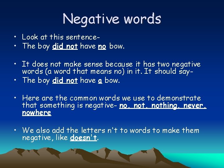 Negative words • Look at this sentence • The boy did not have no