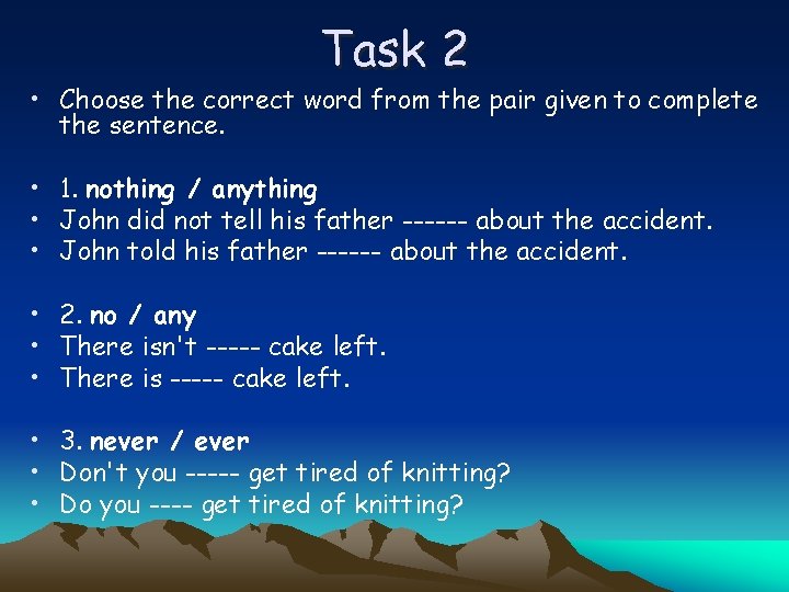 Task 2 • Choose the correct word from the pair given to complete the