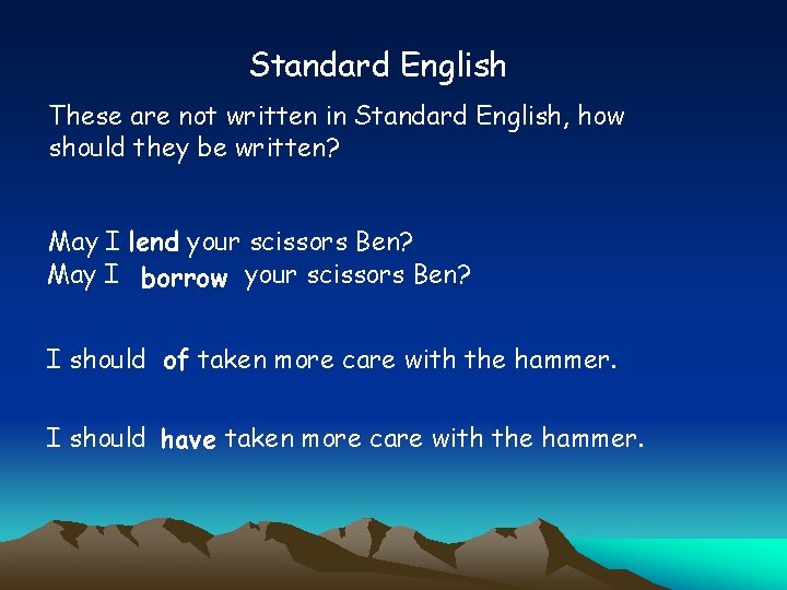 Standard English These are not written in Standard English, how should they be written?