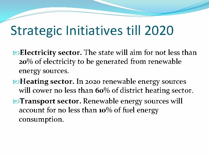 Strategic Initiatives till 2020 Electricity sector. The state will aim for not less than