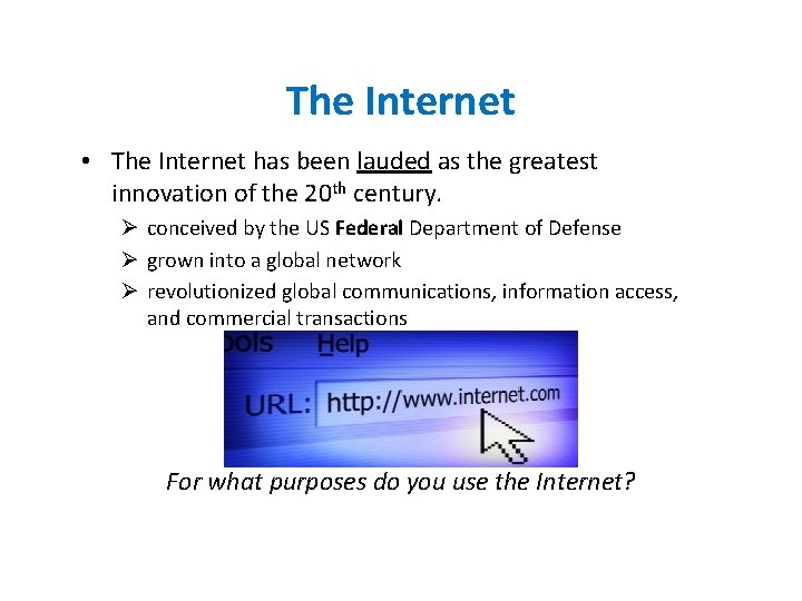 The Internet • The Internet has been lauded as the greatest innovation of the