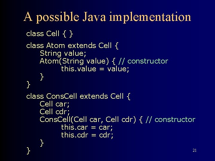 A possible Java implementation class Cell { } class Atom extends Cell { String