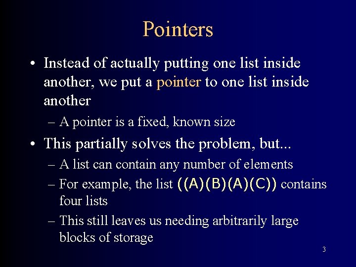 Pointers • Instead of actually putting one list inside another, we put a pointer