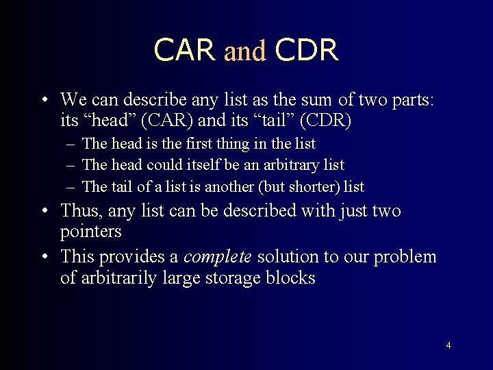 CAR and CDR • We can describe any list as the sum of two