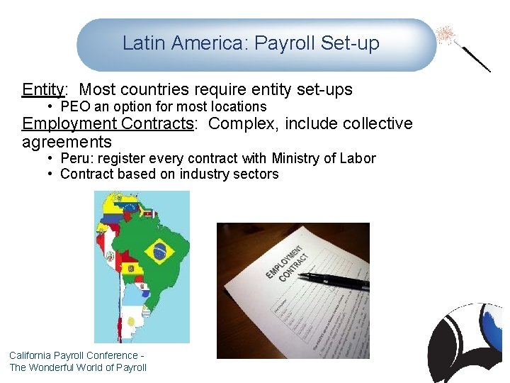 Latin America: Payroll Set-up Entity: Most countries require entity set-ups • PEO an option