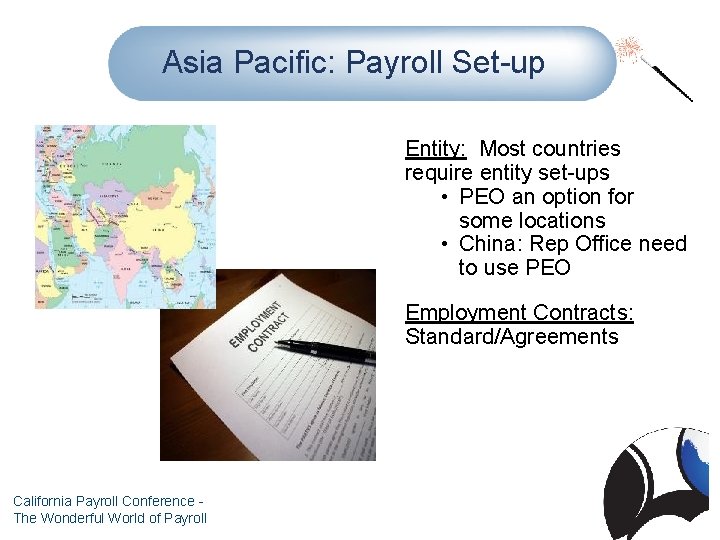 Asia Pacific: Payroll Set-up Entity: Most countries require entity set-ups • PEO an option