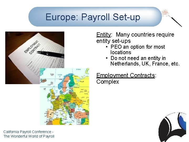 Europe: Payroll Set-up Entity: Many countries require entity set-ups • PEO an option for