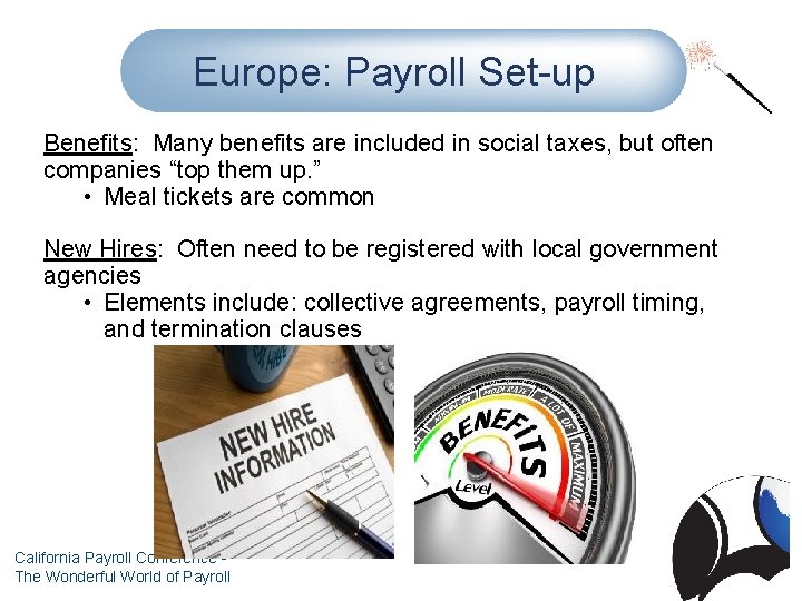 Europe: Payroll Set-up Benefits: Many benefits are included in social taxes, but often companies