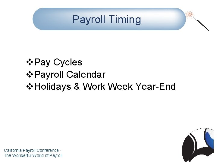 Payroll Timing v. Pay Cycles v. Payroll Calendar v. Holidays & Work Week Year-End