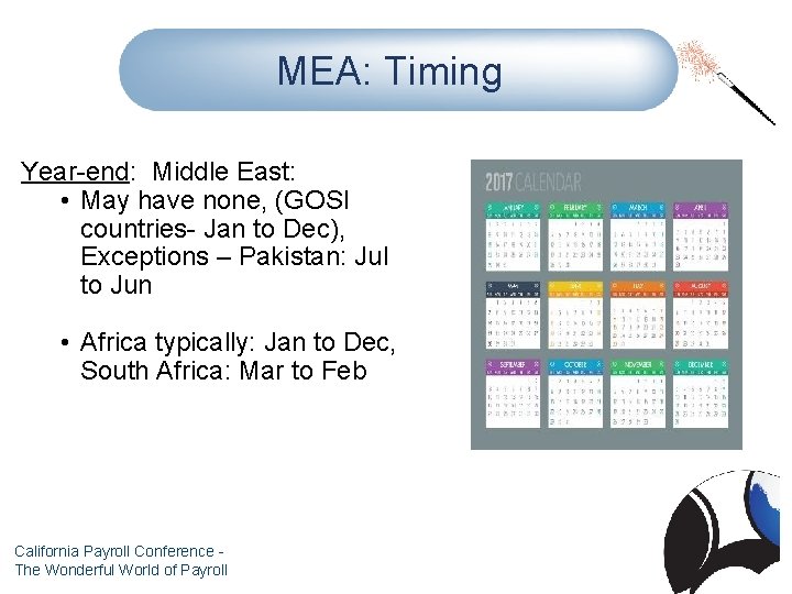 MEA: Timing Year-end: Middle East: • May have none, (GOSI countries- Jan to Dec),