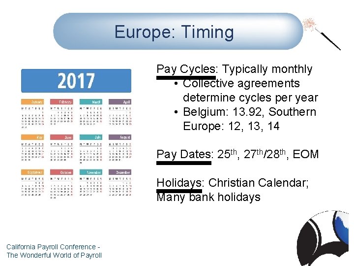 Europe: Timing Pay Cycles: Typically monthly • Collective agreements determine cycles per year •