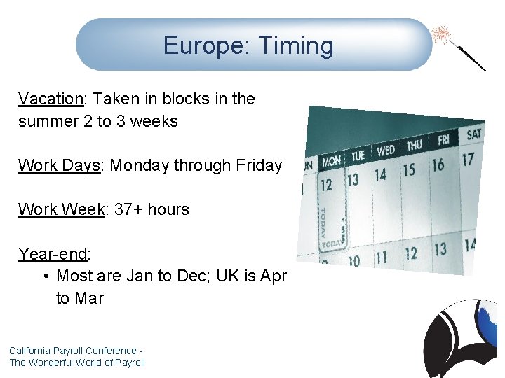 Europe: Timing Vacation: Taken in blocks in the summer 2 to 3 weeks Work