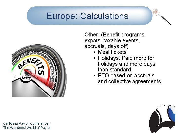 Europe: Calculations Other: (Benefit programs, expats, taxable events, accruals, days off) • Meal tickets