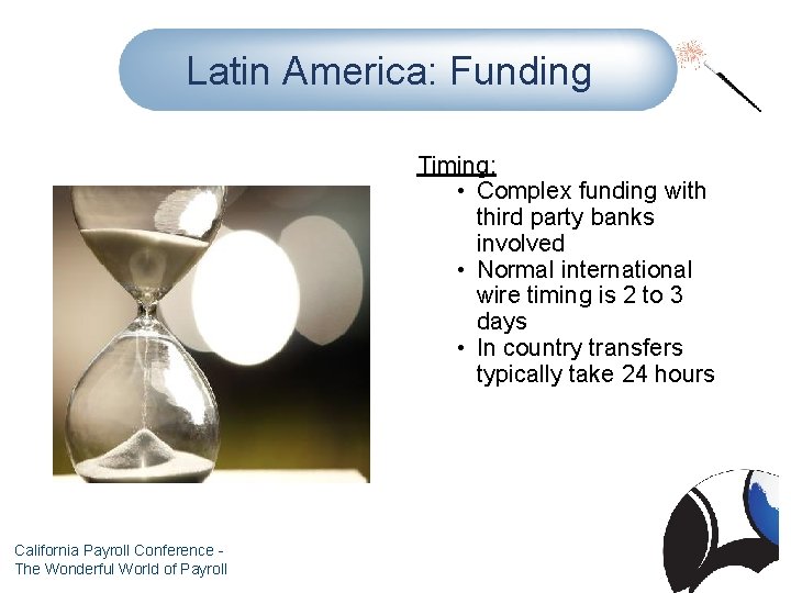 Latin America: Funding Timing: • Complex funding with third party banks involved • Normal