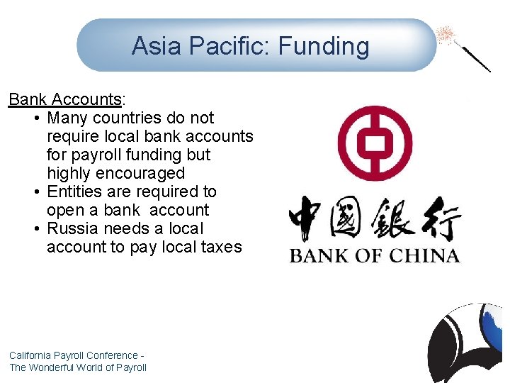 Asia Pacific: Funding Bank Accounts: • Many countries do not require local bank accounts