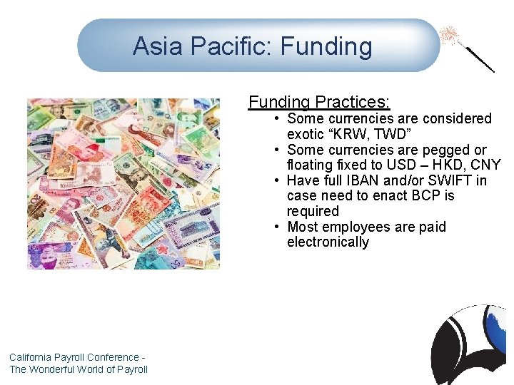 Asia Pacific: Funding Practices: • Some currencies are considered exotic “KRW, TWD” • Some