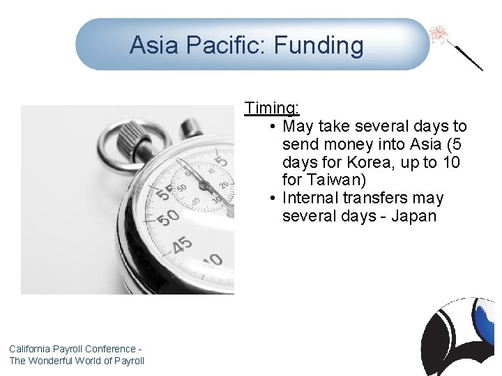 Asia Pacific: Funding Timing: • May take several days to send money into Asia