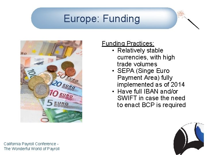 Europe: Funding Practices: • Relatively stable currencies, with high trade volumes • SEPA (Singe