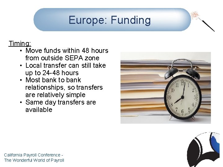 Europe: Funding Timing: • Move funds within 48 hours from outside SEPA zone •