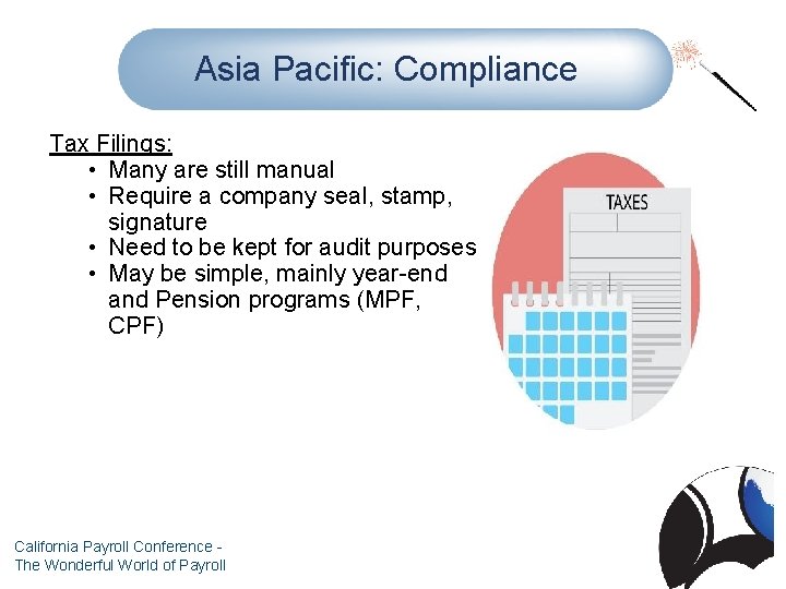 Asia Pacific: Compliance Tax Filings: • Many are still manual • Require a company