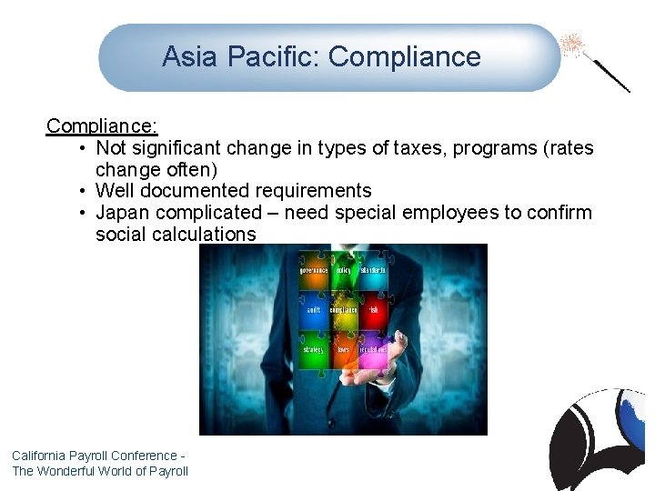 Asia Pacific: Compliance: • Not significant change in types of taxes, programs (rates change