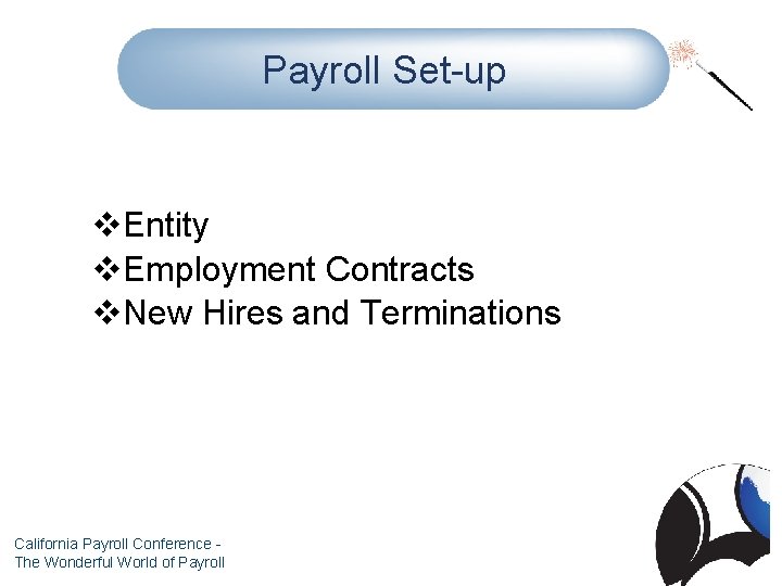 Payroll Set-up v. Entity v. Employment Contracts v. New Hires and Terminations California Payroll