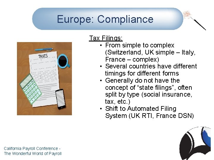 Europe: Compliance Tax Filings: • From simple to complex (Switzerland, UK simple – Italy,