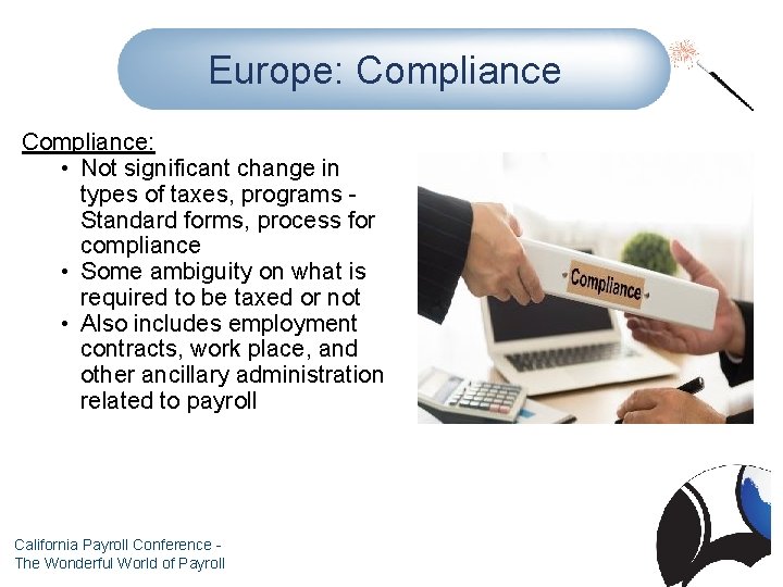 Europe: Compliance: • Not significant change in types of taxes, programs Standard forms, process