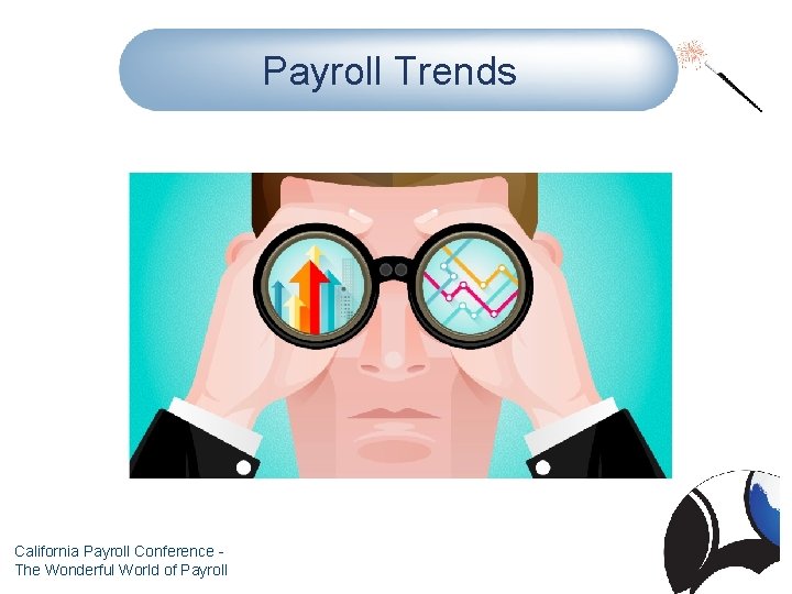 Payroll Trends California Payroll Conference The Wonderful World of Payroll 