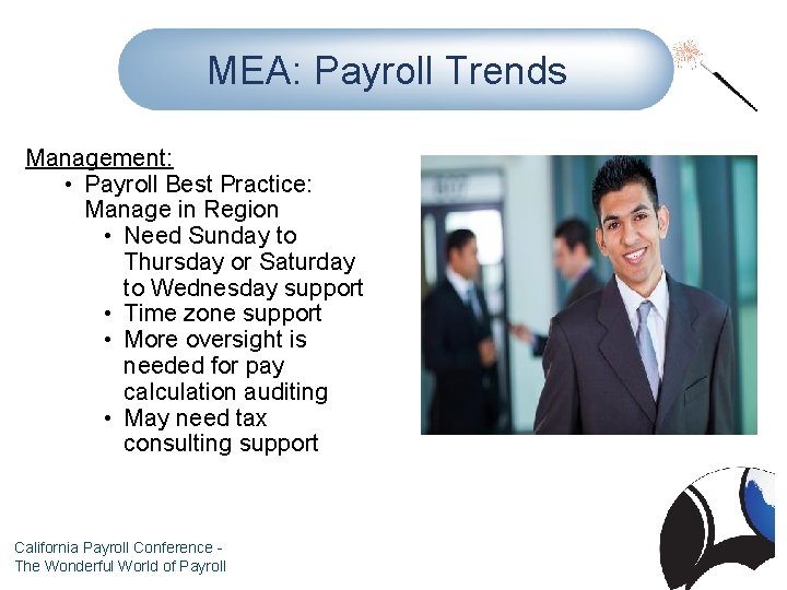MEA: Payroll Trends Management: • Payroll Best Practice: Manage in Region • Need Sunday