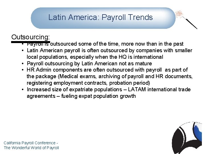 Latin America: Payroll Trends Outsourcing: • Payroll is outsourced some of the time, more