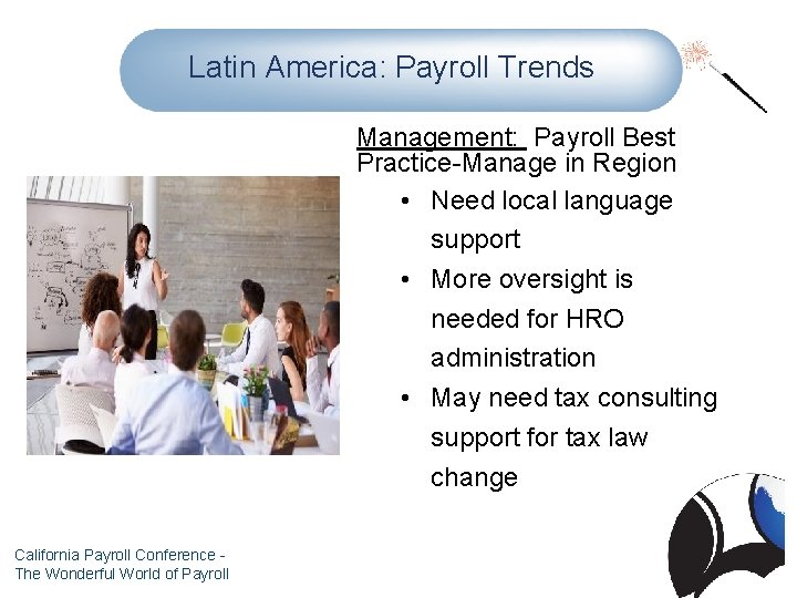 Latin America: Payroll Trends Management: Payroll Best Practice-Manage in Region • Need local language