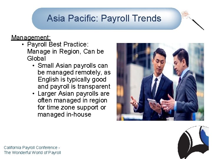 Asia Pacific: Payroll Trends Management: • Payroll Best Practice: Manage in Region, Can be