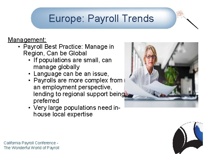 Europe: Payroll Trends Management: • Payroll Best Practice: Manage in Region, Can be Global