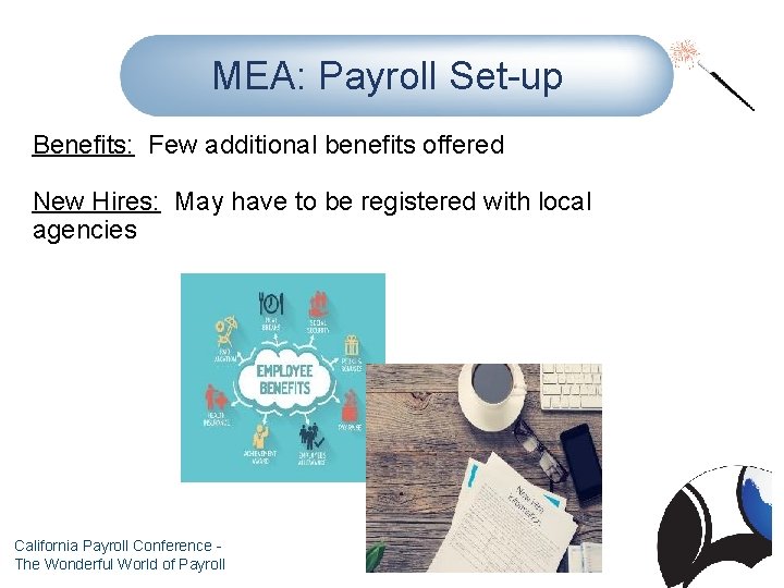 Agenda. Set-up MEA: Payroll Benefits: Few additional benefits offered New Hires: May have to