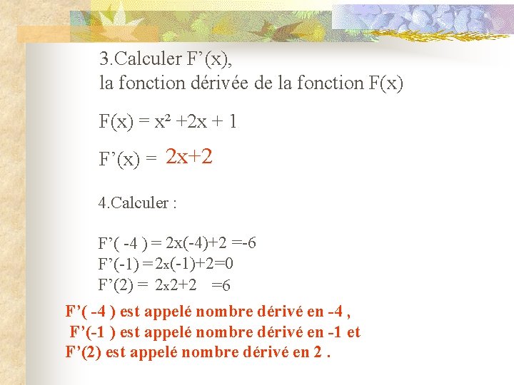 3. Calculer F’(x), la fonction dérivée de la fonction F(x) = x² +2 x