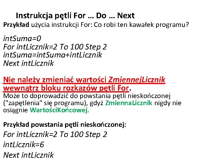 Instrukcja pętli For … Do … Next Przykład użycia instrukcji For: Co robi ten