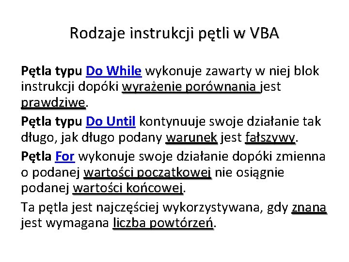 Rodzaje instrukcji pętli w VBA Pętla typu Do While wykonuje zawarty w niej blok