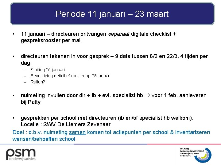 Periode 11 januari – 23 maart • 11 januari – directeuren ontvangen separaat digitale