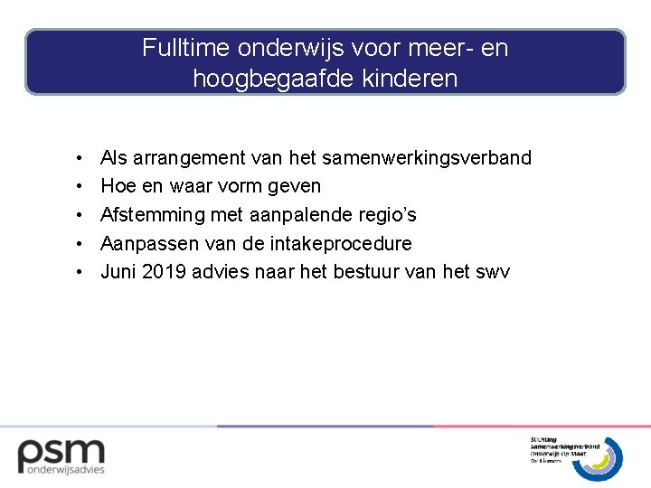 Fulltime onderwijs voor meer- en hoogbegaafde kinderen • • • Als arrangement van het