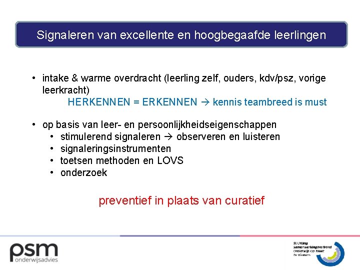 Signaleren van excellente en hoogbegaafde leerlingen • intake & warme overdracht (leerling zelf, ouders,