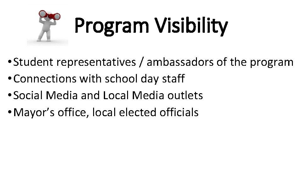 Program Visibility • Student representatives / ambassadors of the program • Connections with school