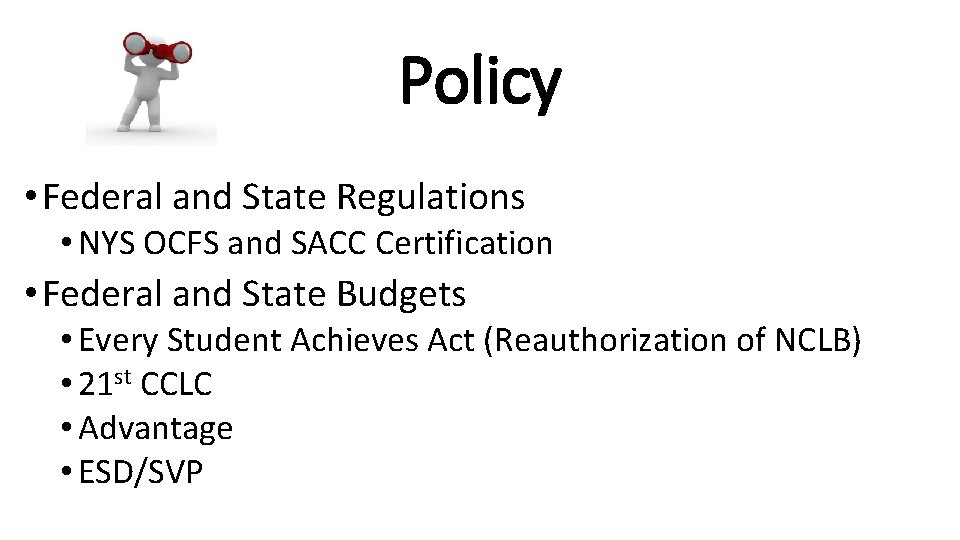 Policy • Federal and State Regulations • NYS OCFS and SACC Certification • Federal