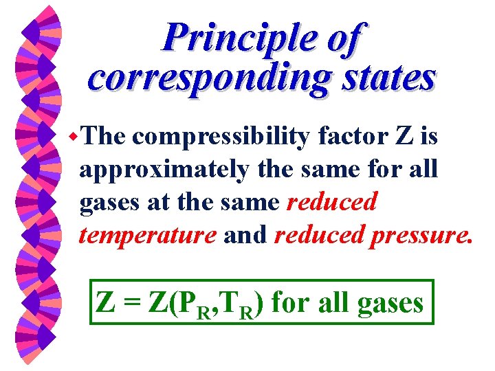 Principle of corresponding states w. The compressibility factor Z is approximately the same for