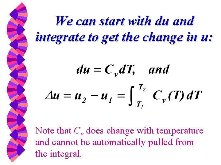 We can start with du and integrate to get the change in u: Note